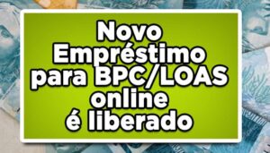 EMPRÉSTIMO CONSIGNADO DO INSS PARA LOAS/BPC