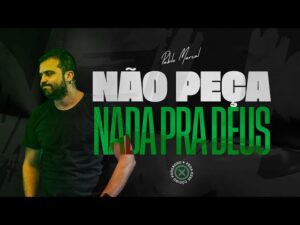 NÃO PEÇA NADA PARA DEUS – PABLO MARÇAL